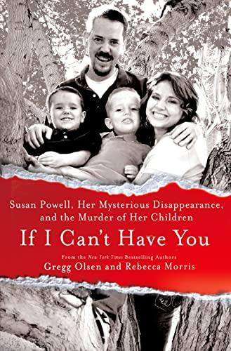 If I Can't Have You: Susan Powell, Her Mysterious Disappearance, and the Murder of Her Children Cover