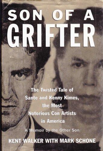 Son of a Grifter: The Twisted Tale of Sante and Kenny Kimes, the Most Notorious Con Artists in America: A Memoir by the Other Son Cover