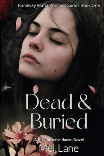Dead and Buried: A Dark Reverse Harem Novel (Runaway Mafia Princess) Cover