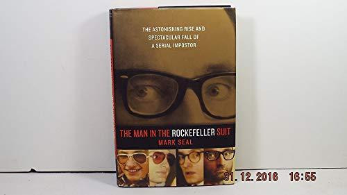 The Man in the Rockefeller Suit: The Astonishing Rise and Spectacular Fall of a Serial Imposter Cover