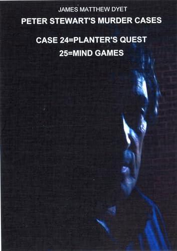 Peter Stewart's Murder Cases: CASE 24=PLANTER'S QUEST=CASE 25=MIND GAMES Cover