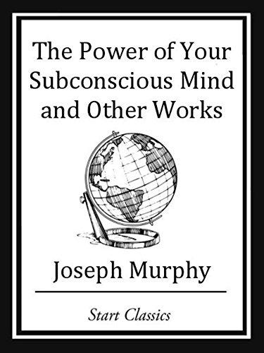 The Power of your Subconscious Mind and Other Works Cover
