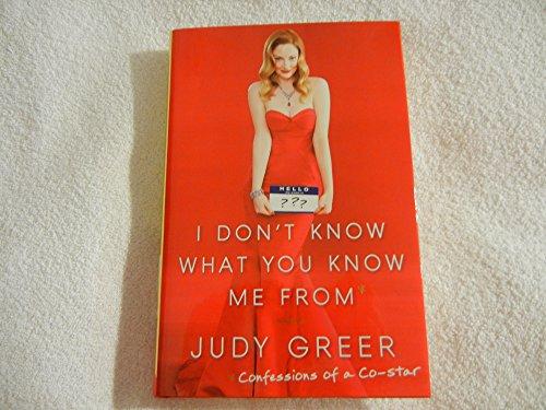 I Don't Know What You Know Me From: Confessions of a Co-Star Cover
