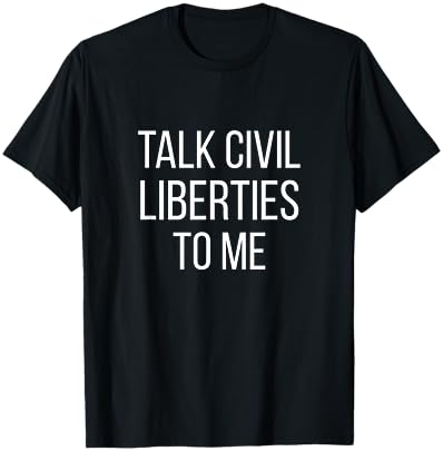 Talk Civil Liberties | Civil Rights Equality Freedom Justice T-Shirt Cover