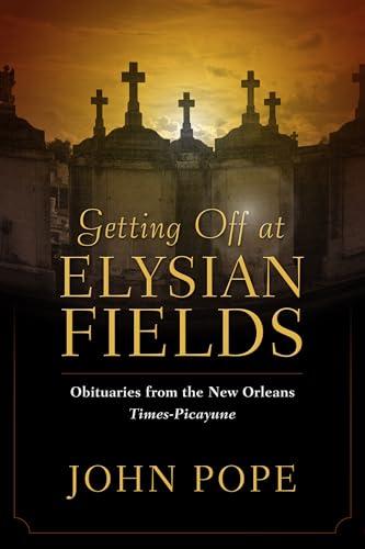 Getting Off at Elysian Fields: Obituaries from the New Orleans Times-Picayune Cover