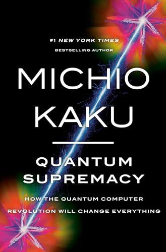 Quantum Supremacy: How the Quantum Computer Revolution Will Change Everything Cover