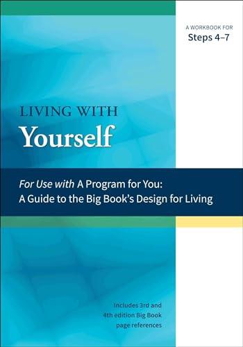 Living with Yourself: A Workbook for Steps 4-7 (A Program for You) Cover
