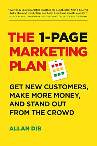 The 1-Page Marketing Plan: Get New Customers, Make More Money, And Stand out From The Crowd Cover