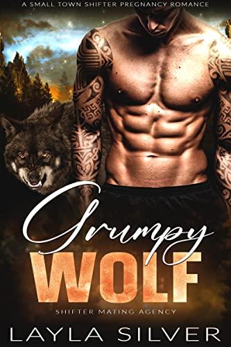 Grumpy Wolf: A Small Town Shifter Pregnancy Romance (Shifter Mating Agency Book 1) Cover