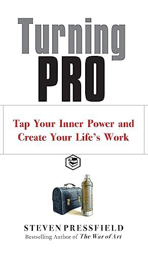Turning Pro: Tap Your Inner Power and Create Your Life's Work Cover