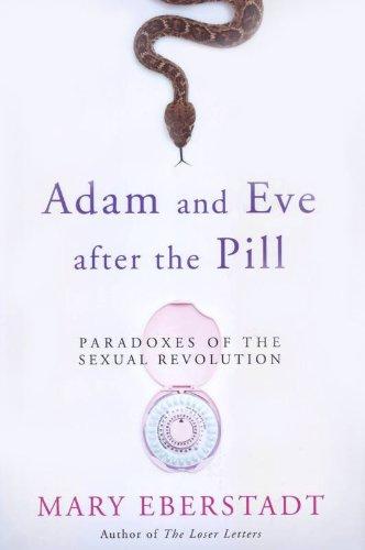Adam and Eve After the Pill: Paradoxes of The Sexual Revolution Cover