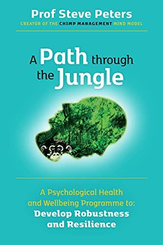 A Path through the Jungle: A Psychological Health and Wellbeing Programme to Develop Robustness and Resilience Cover
