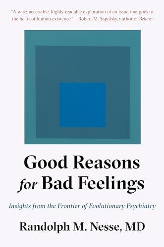 Good Reasons for Bad Feelings: Insights from the Frontier of Evolutionary Psychiatry Cover