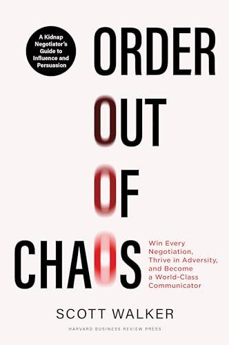 Order out of Chaos: Win Every Negotiation, Thrive in Adversity, and Become a World-Class Communicator Cover