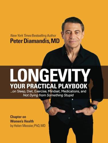 Longevity: Your Practical Playbook on Sleep, Diet, Exercise, Mindset, Medications, and Not Dying from Something Stupid Cover