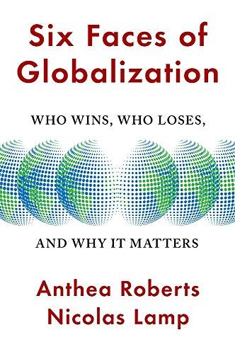 Six Faces of Globalization: Who Wins, Who Loses, and Why It Matters Cover