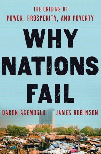 Why Nations Fail: The Origins of Power, Prosperity, and Poverty Cover