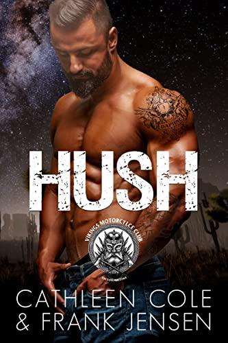 Hush: A Motorcycle Club Romance (The Vikings MC: Tucson Chapter Book 1) Cover