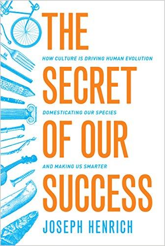 The Secret of Our Success: How Culture Is Driving Human Evolution, Domesticating Our Species, and Making Us Smarter Cover