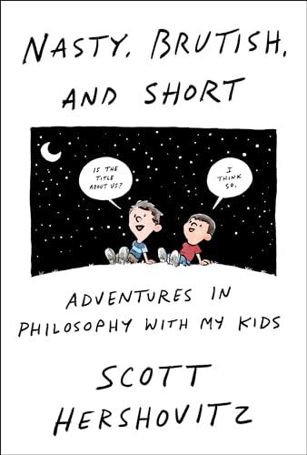 Nasty, Brutish, and Short: Adventures in Philosophy with My Kids Cover
