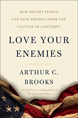 Love Your Enemies: How Decent People Can Save America from the Culture of Contempt Cover