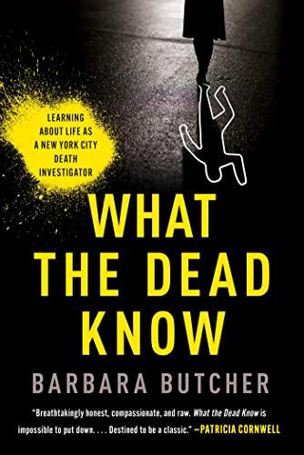What the Dead Know: Learning About Life as a New York City Death Investigator Cover