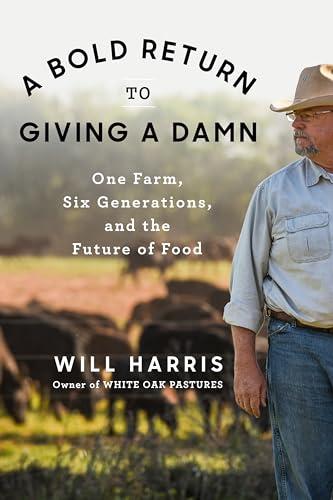 A Bold Return to Giving a Damn: One Farm, Six Generations, and the Future of Food Cover