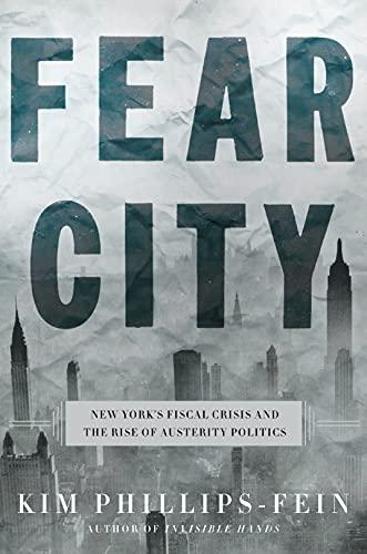 Fear City: New York's Fiscal Crisis and the Rise of Austerity Politics Cover