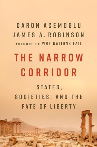 The Narrow Corridor: States, Societies, and the Fate of Liberty Cover