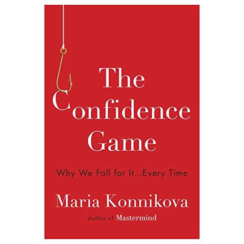 The Confidence Game: Why We Fall for It . . . Every Time Cover