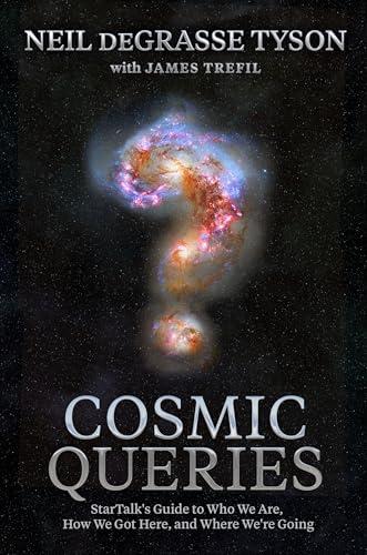 Cosmic Queries: StarTalk's Guide to Who We Are, How We Got Here, and Where We're Going Cover