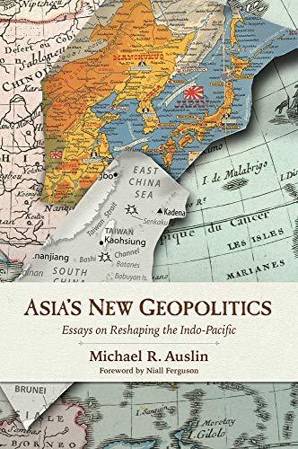 Asia's New Geopolitics: Essays on Reshaping the Indo-Pacific Cover