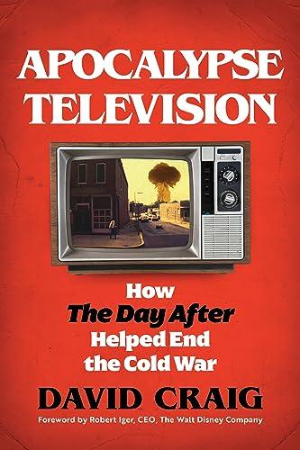Apocalypse Television: How The Day After Helped End the Cold War Cover