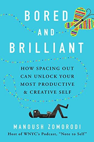 Bored and Brilliant: How Spacing Out Can Unlock Your Most Productive and Creative Self Cover