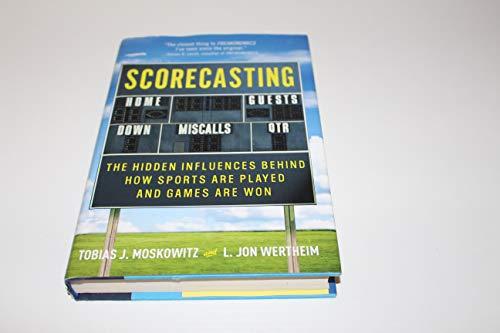 Scorecasting: The Hidden Influences Behind How Sports Are Played and Games Are Won Cover
