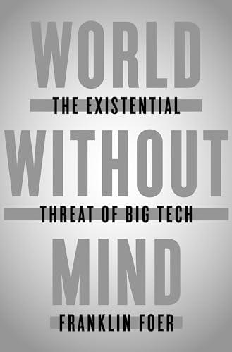 World Without Mind: The Existential Threat of Big Tech Cover
