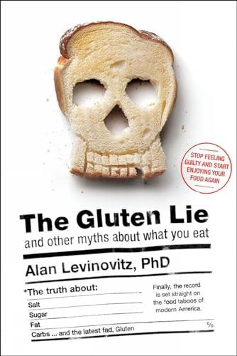 The Gluten Lie: And Other Myths About What You Eat Cover
