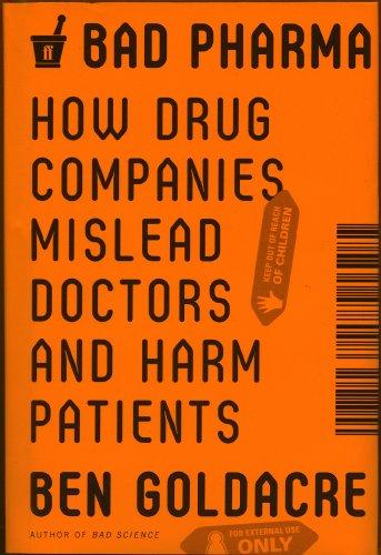 Bad Pharma: How Drug Companies Mislead Doctors and Harm Patients Cover