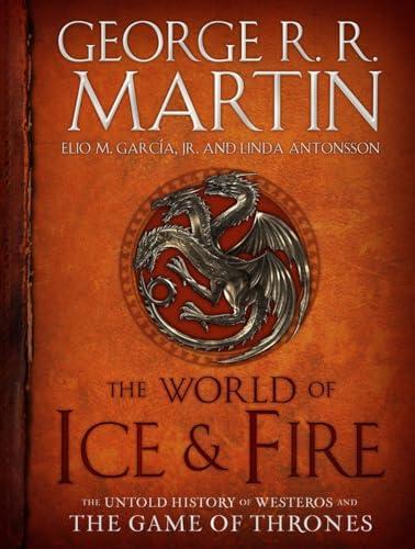 The World of Ice & Fire: The Untold History of Westeros and the Game of Thrones (A Song of Ice and Fire) Cover
