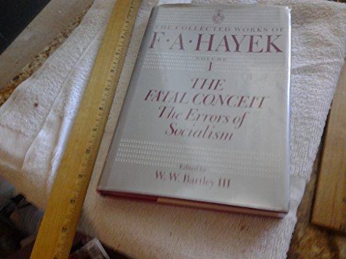 The Fatal Conceit: The Errors of Socialism (The Collected Works of F. A. Hayek, Vol. 1) (Volume 1) Cover