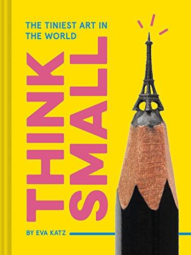 Think Small: The Tiniest Art in the World Cover