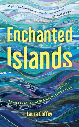 Enchanted Islands: A Mediterranean Odyssey – A Memoir of Travels through Love, Grief and Mythology Cover