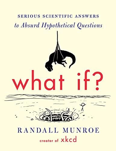 What If?: Serious Scientific Answers to Absurd Hypothetical Questions Cover