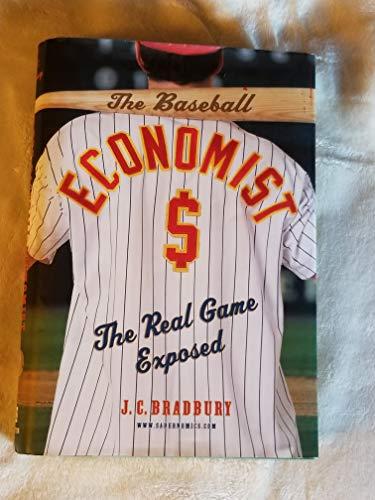 The Baseball Economist: The Real Game Exposed Cover