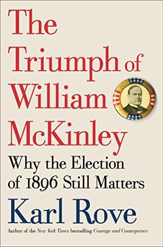 The Triumph of William McKinley: Why the Election of 1896 Still Matters Cover