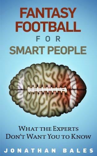 Fantasy Football for Smart People: What the Experts Don't Want You to Know Cover