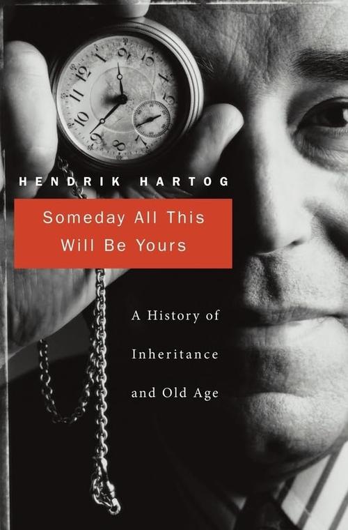 Someday All This Will Be Yours: A History of Inheritance and Old Age Cover