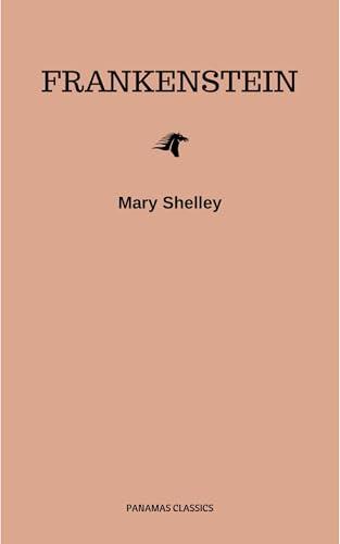 Frankenstein: The Original 1818 Unabridged and Complete Edition (A Mary Shelley Classics Cover