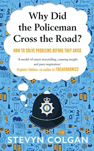 Why Did the Policeman Cross the Road?: How to solve problems before they arise Cover