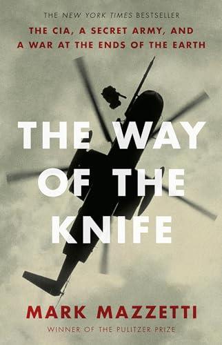 The Way of the Knife: The CIA, a Secret Army, and a War at the Ends of the Earth Cover
